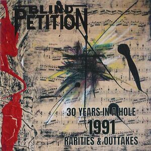 Blind Petition > 30 Years In A Hole / 1991- Rarities & Outtakes CD