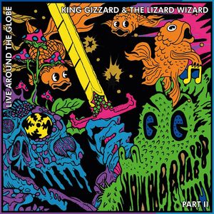 King Gizzard And The Lizard Wizard - Live Around The Globe - Part II